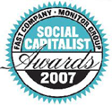 Fast Company and Monitor Group Social Capitalist Awards 2007